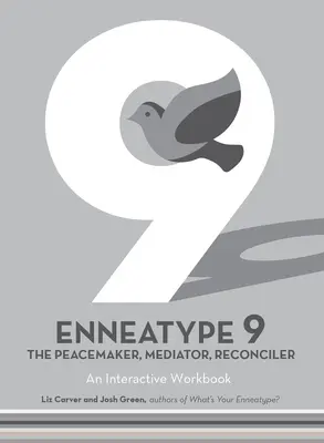 Enneatipul 9: Pacificatorul, Mediatorul, Reconciliatorul: Un caiet de lucru interactiv - Enneatype 9: The Peacemaker, Mediator, Reconciler: An Interactive Workbook