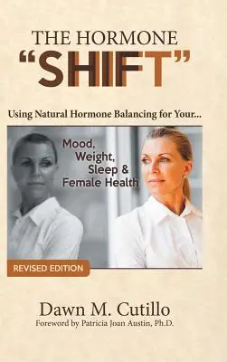 The Hormone Shift (Schimbarea hormonală): Utilizarea echilibrării hormonale naturale pentru... Dispoziția, greutatea, somnul și sănătatea feminină - The Hormone Shift: Using Natural Hormone Balancing for Your... Mood, Weight, Sleep & Female Health