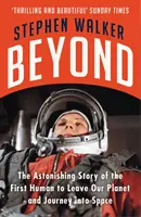 Dincolo - Povestea uimitoare a primului om care a părăsit planeta noastră și a călătorit în spațiu - Beyond - The Astonishing Story of the First Human to Leave Our Planet and Journey into Space