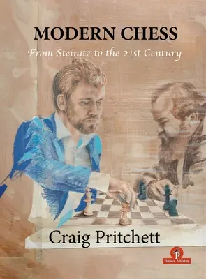 Șah modern: De la Steinitz la secolul XXI - Modern Chess: From Steinitz to the 21st Century