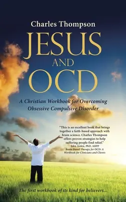 Jesus and Ocd: O carte de lucru creștină pentru depășirea tulburării obsesiv-compulsive - Jesus and Ocd: A Christian Workbook for Overcoming Obsessive Compulsive Disorder
