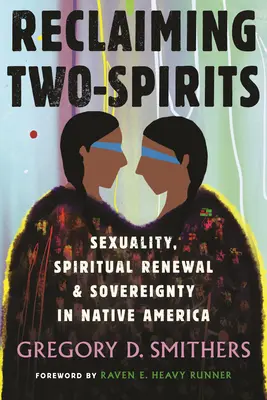 Reclaiming Two-Spirits: Sexualitate, reînnoire spirituală și suveranitate în America nativă - Reclaiming Two-Spirits: Sexuality, Spiritual Renewal & Sovereignty in Native America