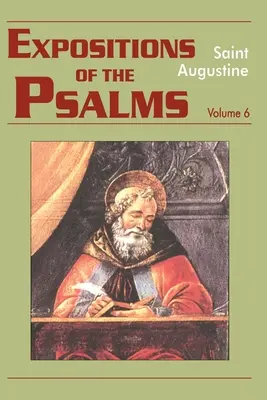 Expuneri de psalmi, volumul 6: Psalmii 121-150 - Expositions of the Psalms, Volume 6: Psalms 121-150