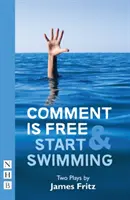 Comentariul este gratuit & Începe să înoți: Două piese de teatru - Comment Is Free & Start Swimming: Two Plays