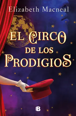 El Circo de Los Prodigios / Circul minunilor - El Circo de Los Prodigios / Circus of Wonders