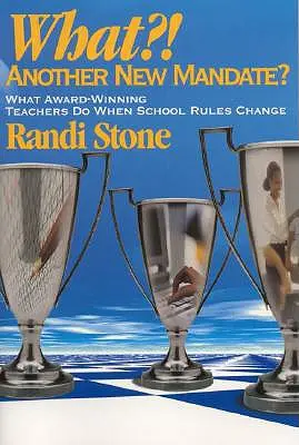 Ce?! Un alt nou mandat? Ce fac profesorii premianți când se schimbă regulile școlare - What?! Another New Mandate?: What Award Winning Teachers Do When School Rules Change