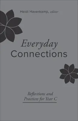 Conexiuni cotidiene: Reflecții și practici pentru anul C - Everyday Connections: Reflections and Practices for Year C