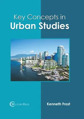 Concepte cheie în studiile urbane - Key Concepts in Urban Studies
