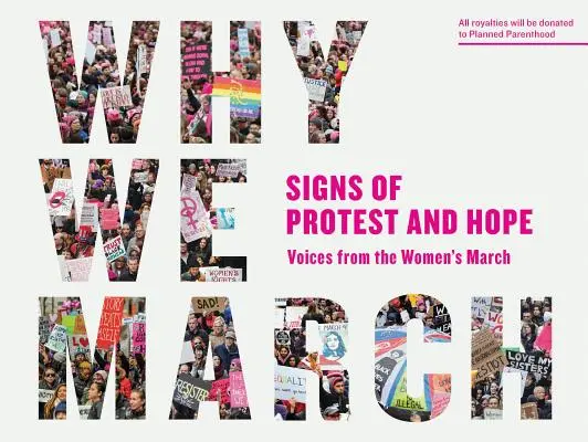 De ce mărșăluim: Semne de protest și speranță - Voci de la marșul femeilor - Why We March: Signs of Protest and Hope--Voices from the Women's March