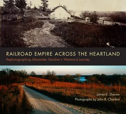 Railroad Empire Across the Heartland: Refotografierea călătoriei spre vest a lui Alexander Gardner - Railroad Empire Across the Heartland: Rephotographing Alexander Gardner's Westward Journey