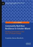 Reziliența nutriției comunitare în Greater Miami: Alimentarea comunităților în fața schimbărilor climatice - Community Nutrition Resilience in Greater Miami: Feeding Communities in the Face of Climate Change