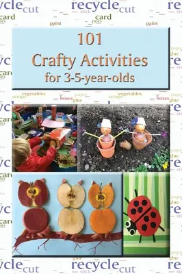 101 activități meșteșugărești pentru copiii de 3-5 ani - 101 Crafty Activities for 3-5-year-olds