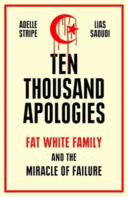 Zece mii de scuze: Fat White Family și miracolul eșecului - Ten Thousand Apologies: Fat White Family and the Miracle of Failure