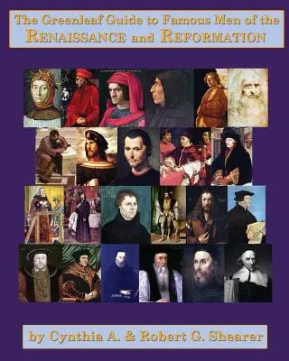Ghidul Greenleaf pentru bărbați celebri ai Renașterii și Reformei - The Greenleaf Guide to Famous Men of the Renaissance and Reformation
