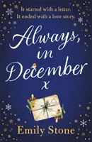 Mereu, în decembrie - Superba, înălțătoarea, emoționanta și absolut de nerefuzat poveste de dragoste cu TOATE SIMȚURILE - Always, in December - The gorgeous, uplifting, emotional and absolutely unputdownable love story with ALL THE FEELS