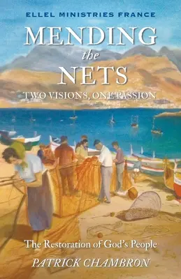 Repararea plaselor: Două viziuni, o pasiune. Restaurarea poporului lui Dumnezeu - Mending the nets: Two Visions, One Passion. The Restoration of God's People