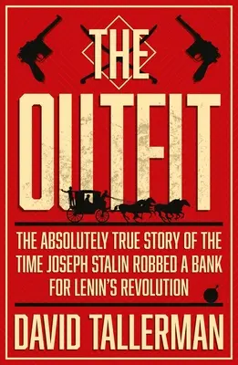 The Outfit: Povestea absolut adevărată a momentului în care Iosif Stalin a jefuit o bancă (The Absolutely True Story of the Time Joseph Stalin Robbed a Bank) - The Outfit: The Absolutely True Story of the Time Joseph Stalin Robbed a Bank