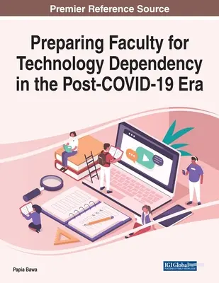 Pregătirea cadrelor didactice pentru dependența de tehnologie în era post-COVID-19 - Preparing Faculty for Technology Dependency in the Post-COVID-19 Era