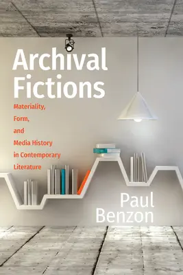 Ficțiuni arhivistice: Materialitate, formă și istoria mass-media în literatura contemporană - Archival Fictions: Materiality, Form, and Media History in Contemporary Literature