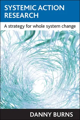 Cercetarea prin acțiune sistemică: O strategie pentru schimbarea întregului sistem - Systemic Action Research: A Strategy for Whole System Change
