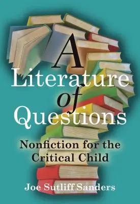 O literatură a întrebărilor: Nonficțiune pentru copilul critic - A Literature of Questions: Nonfiction for the Critical Child