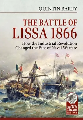 Bătălia de la Lissa, 1866: Cum a schimbat revoluția industrială fața războiului naval - The Battle of Lissa, 1866: How the Industrial Revolution Changed the Face of Naval Warfare