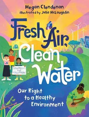 Aer curat, apă curată: Dreptul nostru la un mediu sănătos - Fresh Air, Clean Water: Our Right to a Healthy Environment
