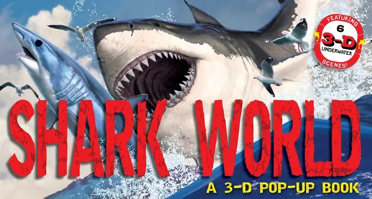 Lumea rechinilor: O carte pop-up 3-D - Shark World: A 3-D Pop-Up Book