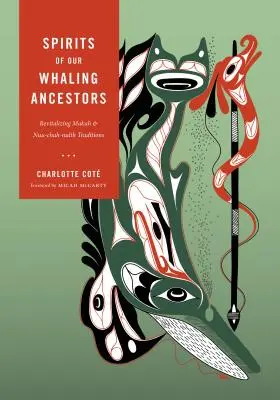 Spiritele strămoșilor noștri vânători de balene: Revitalizarea tradițiilor Makah și Nuu-chah-nulth - Spirits of Our Whaling Ancestors: Revitalizing Makah and Nuu-chah-nulth Traditions