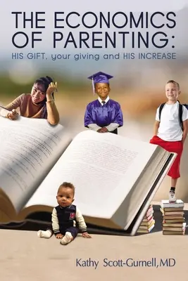 Economia educației parentale: Darul lui, darul tău și creșterea lui - The Economics of Parenting: His Gift, Your Giving, and His Increase
