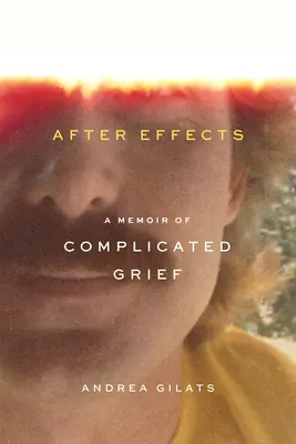 După efecte: A Memoir of Complicated Grief - After Effects: A Memoir of Complicated Grief