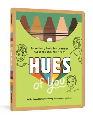 Hues of You: O carte de activități pentru a învăța despre pielea în care te afli - Hues of You: An Activity Book for Learning about the Skin You Are in