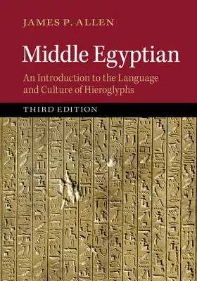 Egipteana de mijloc: O introducere în limba și cultura hieroglifelor - Middle Egyptian: An Introduction to the Language and Culture of Hieroglyphs