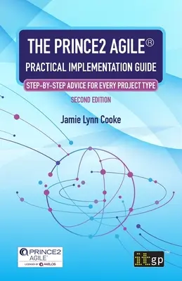 Ghidul practic de implementare PRINCE2 Agile(R): Sfaturi pas cu pas pentru fiecare tip de proiect - The PRINCE2 Agile(R) Practical Implementation Guide: Step-by-step advice for every project type