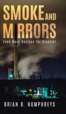 Fum și oglinzi: Și mai multe rețete pentru dezastru - Smoke and Mirrors: Even More Recipes for Disaster