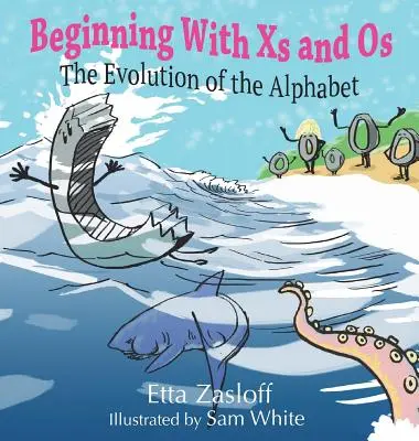 Începând cu X și Os: The Evolution of the Alphabet (Evoluția alfabetului) - Beginning With Xs and Os: The Evolution of the Alphabet