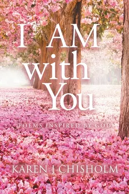 Eu sunt cu tine: Poezii inspirate de Dumnezeu - I AM with You: Poems Inspired by God
