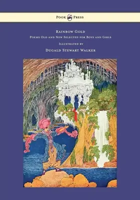 Rainbow Gold - Poezii vechi și noi selectate pentru băieți și fete - ilustrate de Dugald Stewart Walker - Rainbow Gold - Poems Old and New Selected for Boys and Girls - Illustrated by Dugald Stewart Walker