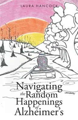 Navigating the Random Happenings of Alzheimer's (Navigând printre întâmplările aleatorii ale bolii Alzheimer) - Navigating the Random Happenings of Alzheimer's