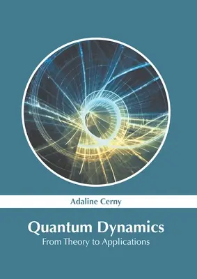 Dinamica cuantică: De la teorie la aplicații - Quantum Dynamics: From Theory to Applications