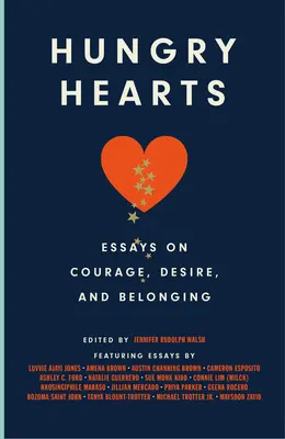 Hungry Hearts: Eseuri despre curaj, dorință și apartenență (Essays on Courage, Desire, and Belonging) - Hungry Hearts: Essays on Courage, Desire, and Belonging