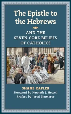 Epistola către Evrei și cele șapte credințe fundamentale ale catolicilor - The Epistle to the Hebrews and the Seven Core Beliefs of Catholics