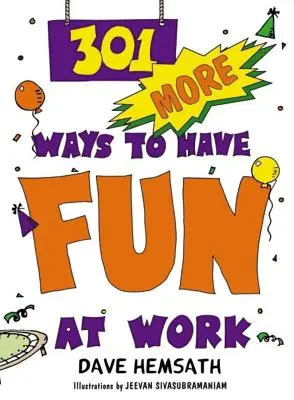 Încă 301 moduri de a te distra la serviciu - 301 More Ways to Have Fun at Work