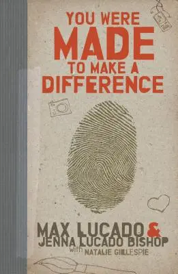 Ai fost făcut să faci o diferență - You Were Made to Make a Difference