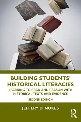Construirea alfabetizării istorice a elevilor: Învățarea de a citi și raționa cu ajutorul textelor și dovezilor istorice - Building Students' Historical Literacies: Learning to Read and Reason with Historical Texts and Evidence