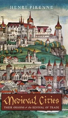 Orașe medievale: Originile lor și renașterea comerțului - Medieval Cities: Their Origins and the Revival of Trade