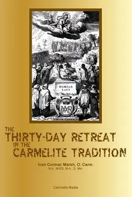 Retragerea de treizeci de zile în tradiția carmelită - The Thirty-Day Retreat in the Carmelite Tradition