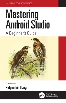 Stăpânirea Android Studio: Ghidul începătorului - Mastering Android Studio: A Beginner's Guide