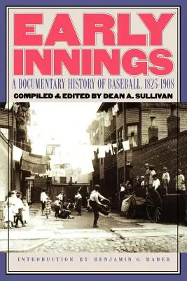 Early Innings: O istorie documentară a baseball-ului, 1825-1908 - Early Innings: A Documentary History of Baseball, 1825-1908