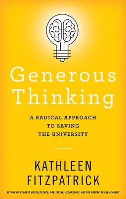 Gândire generoasă: O abordare radicală pentru salvarea universității - Generous Thinking: A Radical Approach to Saving the University
